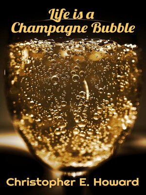 cover image of Life is a Champagne Bubble
